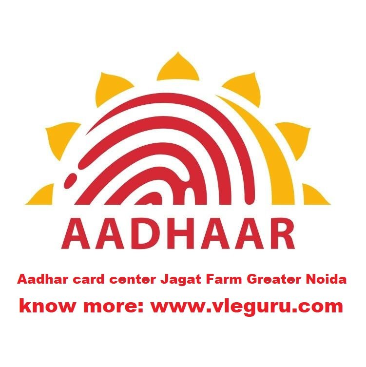 Aadhar card center Jagat Farm Greater Noida